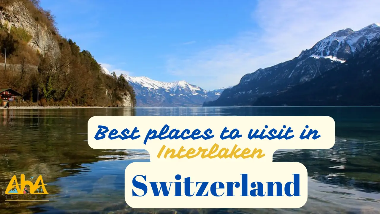 Best Places to Visit in Interlaken Switzerland